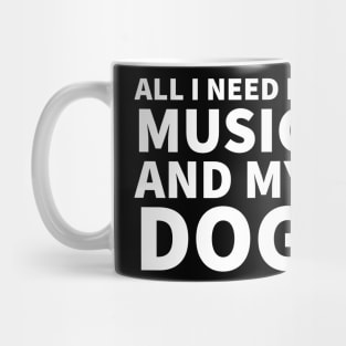 All I need is music and my dog Mug